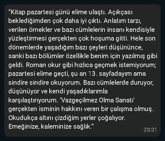 Kitap pazartesi günü elime ulaştı. Açıkçası beklediğimden çok daha iyi çıktı. ‘Vazgeçilmez Olma Sanatı’ gerçekten isminin hakkını veren bir çalışma olmuş.